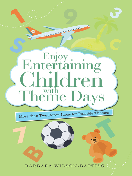Title details for Enjoy Entertaining Children with Theme Days by Barbara Wilson-Battiss - Available
